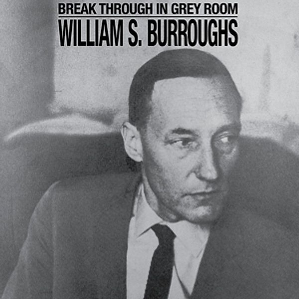 BREAK THROUGH IN GREY ROOM (Clear Vinyl), William S. Burroughs