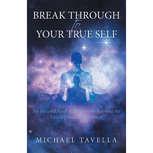 Break Through to Your True Self, Michael Tavella