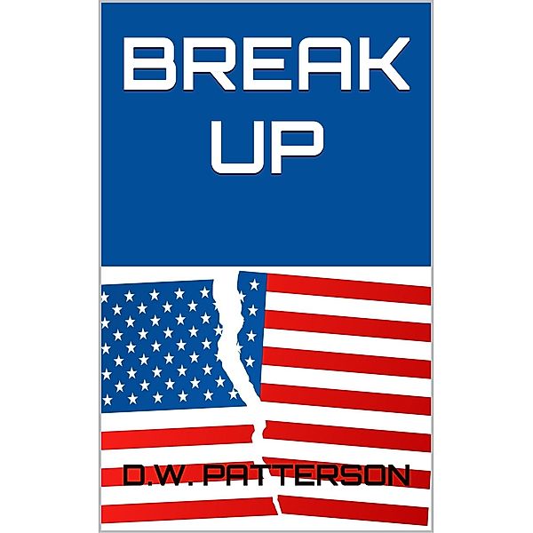 Break Up (From The Earth Series, #8) / From The Earth Series, D. W. Patterson