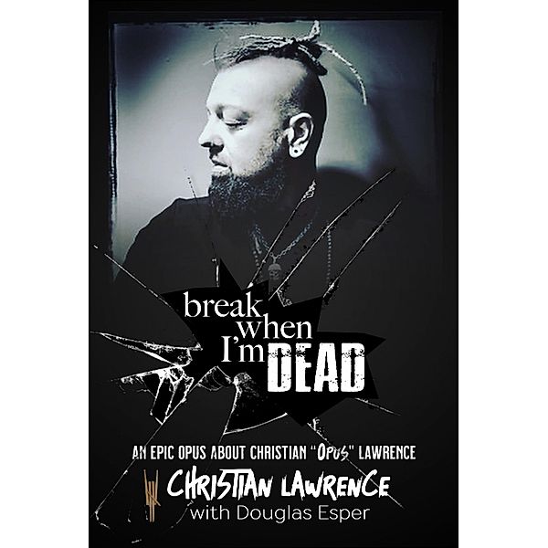 Break When I'm Dead, Christian "Opus" Lawrence, Douglas Esper