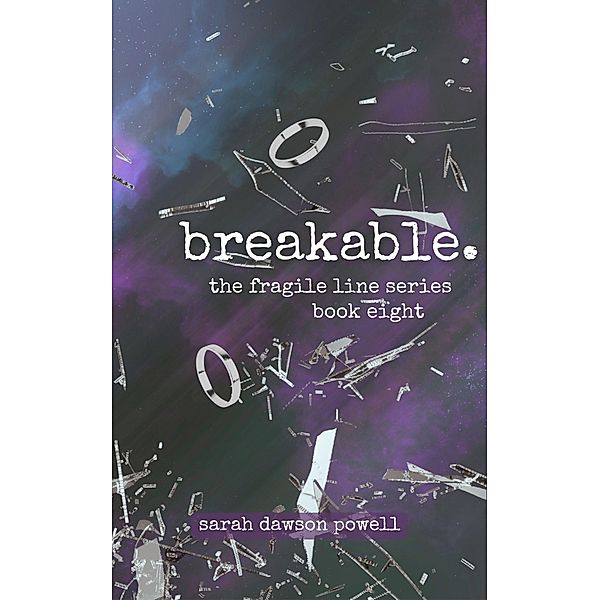 Breakable (The Fragile Line Series, #8) / The Fragile Line Series, Sarah Dawson Powell