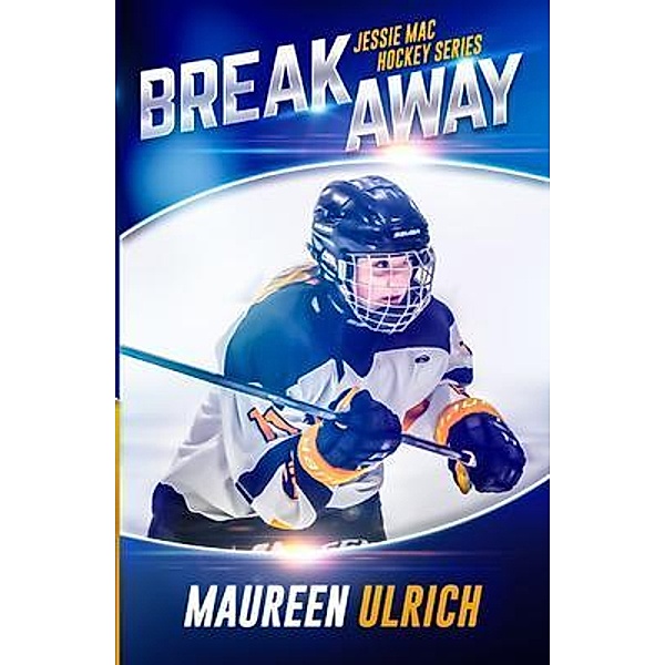 Breakaway / Jessie Mac Hockey Series Bd.3, Maureen Ulrich