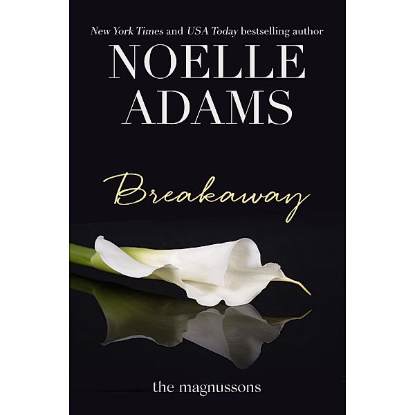 Breakaway (The Magnussons, #1) / The Magnussons, Noelle Adams