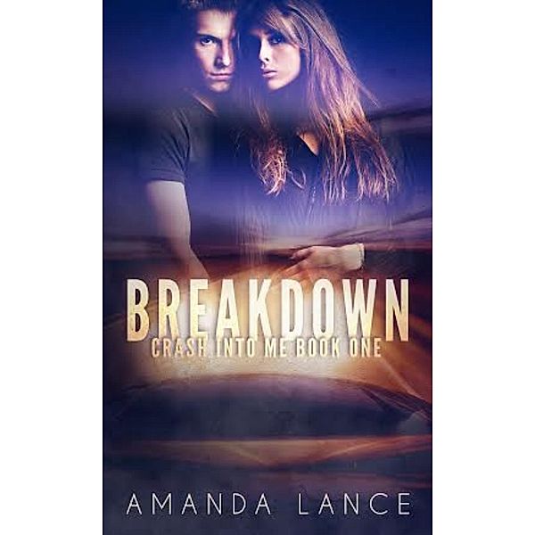 Breakdown (Crash into Me, #1), Amanda Lance