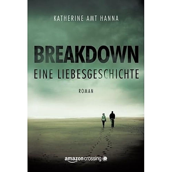 Breakdown - Eine Liebesgeschichte, Katherine Amt Hanna