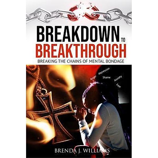 Breakdown to Breakthrough, Brenda J Williams