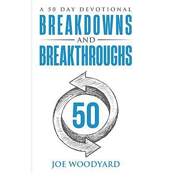 Breakdowns and Breakthroughs, Joe Woodyard