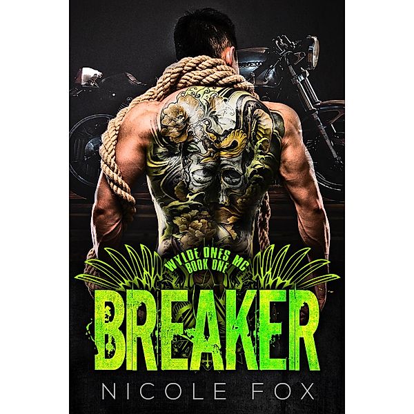 Breaker (Wylde Ones MC, #1) / Wylde Ones MC, Nicole Fox