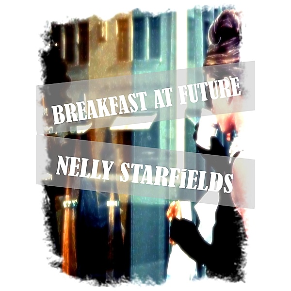 Breakfast at Future, Nelly Starfields