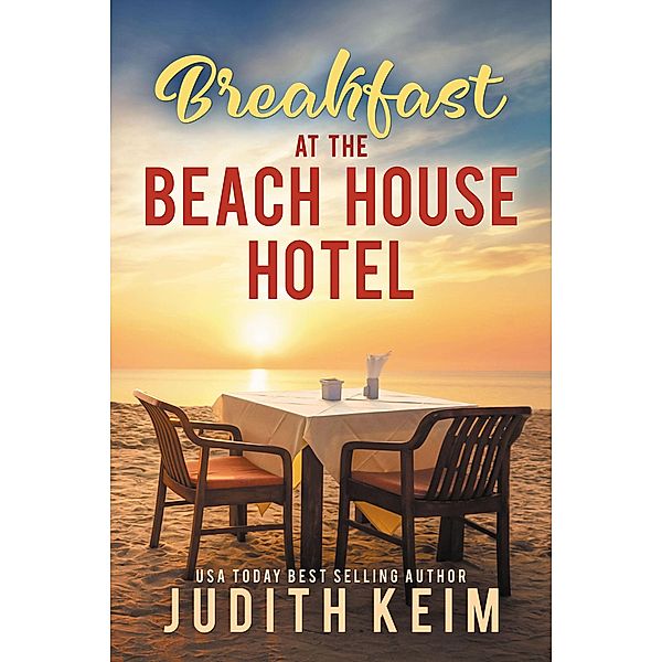 Breakfast at the Beach House Hotel (The Beach House Hotel Series, #1) / The Beach House Hotel Series, Judith Keim
