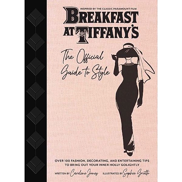 Breakfast at Tiffany's: The Official Guide to Style, Caroline Jones