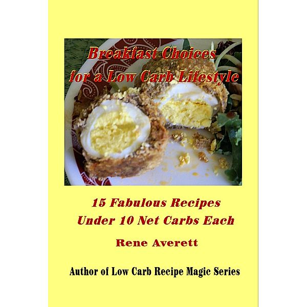 Breakfast Choices for a Low Carb Lifestyle (Low Carb 15, #2) / Low Carb 15, Rene Averett