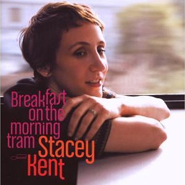 Breakfast On The Morning Tram, Stacey Kent