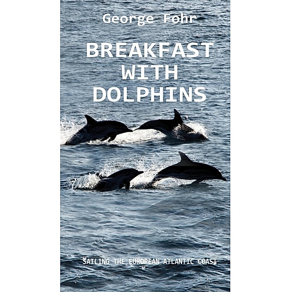 BREAKFAST WITH DOLPHINS, George Fohr