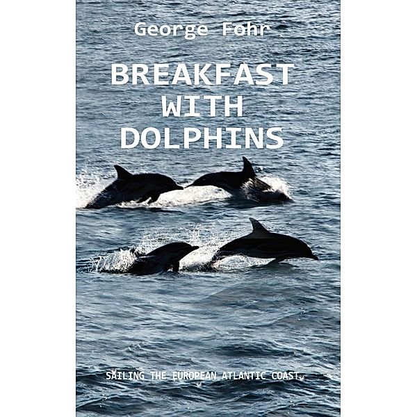 BREAKFAST WITH DOLPHINS, George Fohr