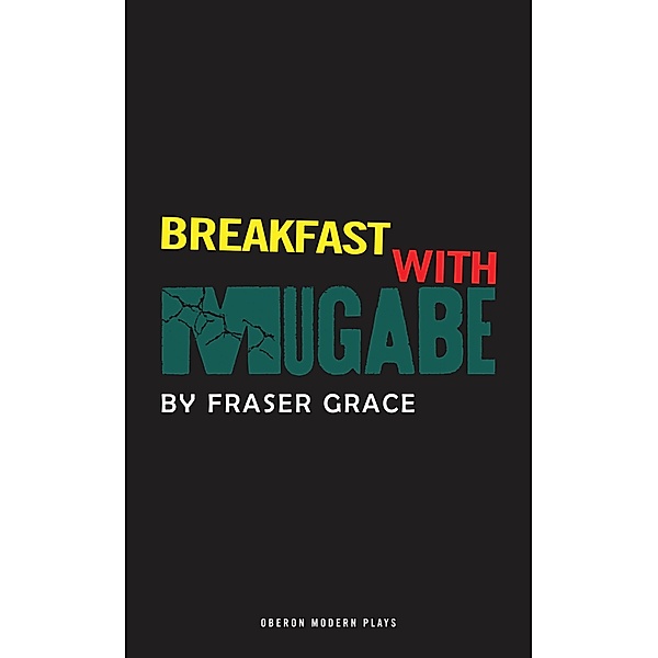 Breakfast With Mugabe / Modern Plays, Fraser Grace