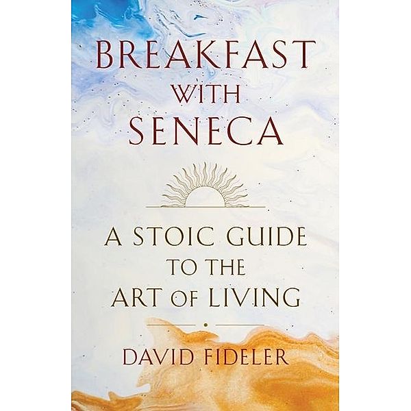 Breakfast with Seneca, David Fideler