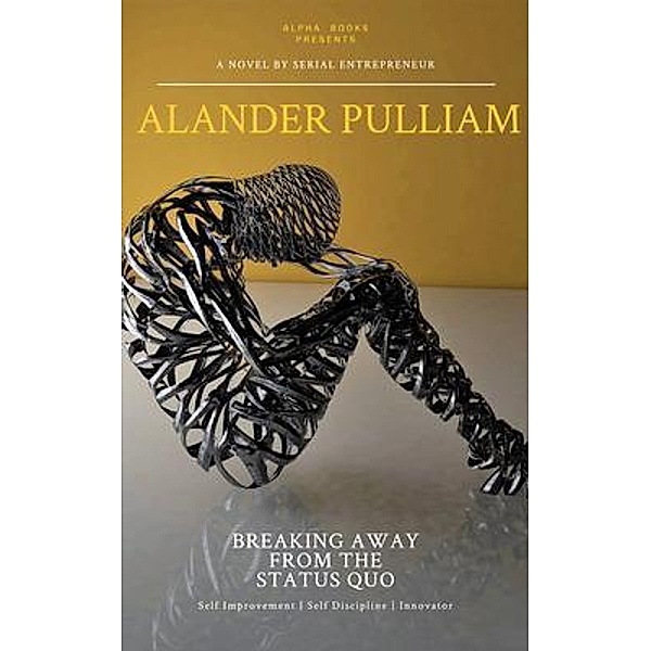 BREAKING AWAY FROM THE STATUS QUO, Alander Pulliam