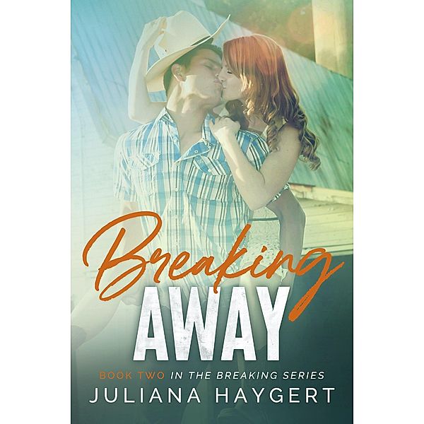 Breaking Away (The Breaking Series) / The Breaking Series, Juliana Haygert