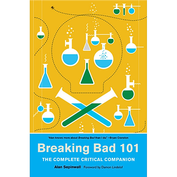 Breaking Bad 101: The Complete Critical Companion, Alan Sepinwall