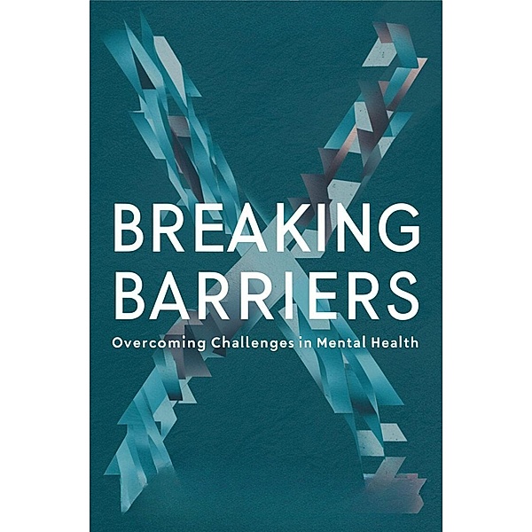Breaking Barriers: Overcoming Challenges In Mental Health, Johnson Michael Peter
