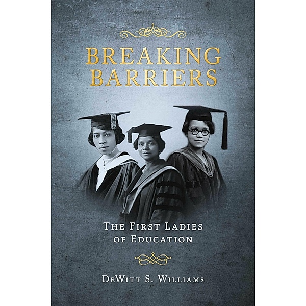 Breaking Barriers: The First Ladies of Education, DeWitt S. Williams