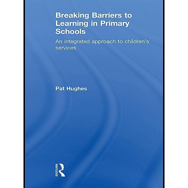 Breaking Barriers to Learning in Primary Schools, Pat Hughes