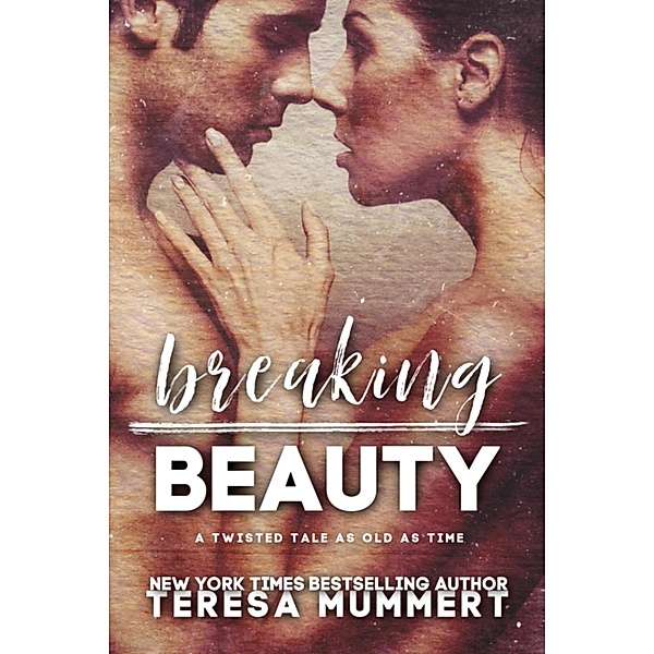 Breaking Beauty (Twisted Tales, #1) / Twisted Tales, Teresa Mummert