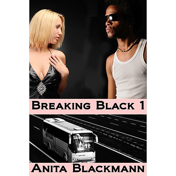 Breaking Black 1 (Interracial Exhibitionism Menage) / Breaking Black, Anita Blackmann