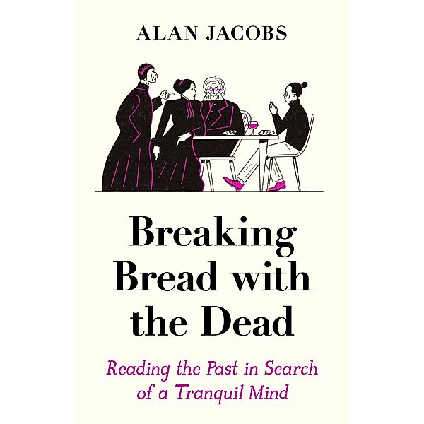 Breaking Bread with the Dead, Alan Jacobs