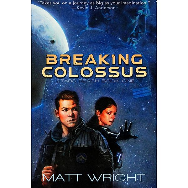 Breaking Colossus (Stars Reach, #1) / Stars Reach, Matt Wright, James L. Cook