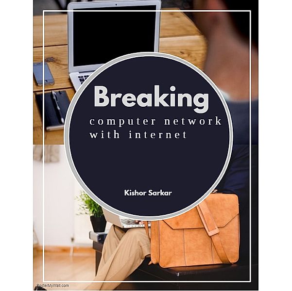 Breaking Computer Network with Internet, Kishor Sarkar X