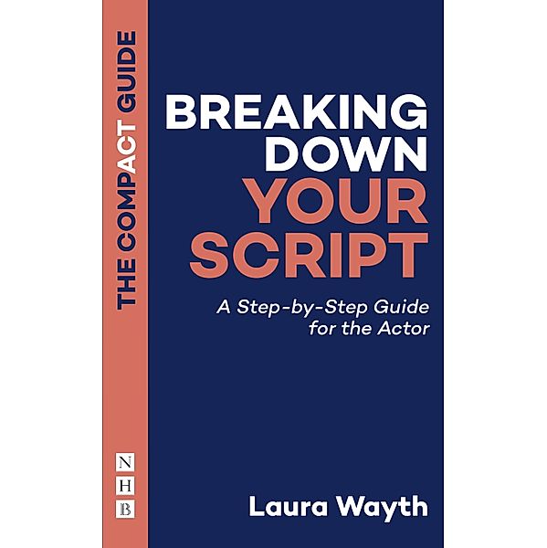 Breaking Down Your Script: The Compact Guide, Laura Wayth