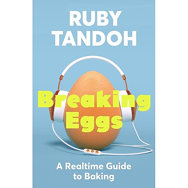 Breaking Eggs, Ruby Tandoh