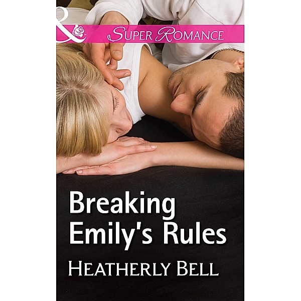 Breaking Emily's Rules (Mills & Boon Superromance) (Heroes of Fortune Valley, Book 1) / Mills & Boon Superromance, Heatherly Bell