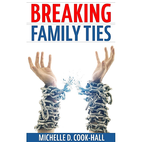 Breaking Family Ties, Michelle D. Cook-Hall