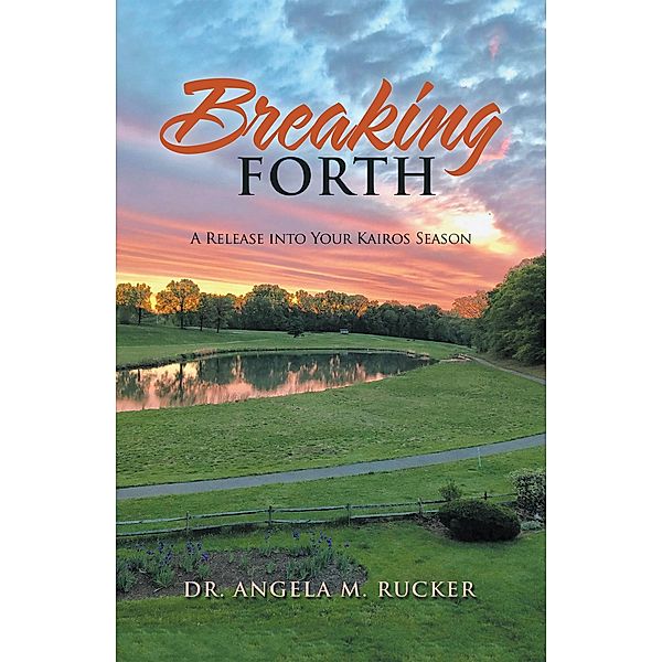 Breaking Forth, Angela M. Rucker