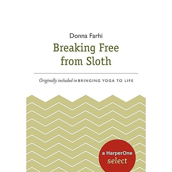 Breaking Free from Sloth / HarperOne Selects, Donna Farhi