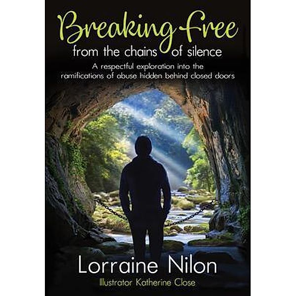 Breaking Free from the Chains of Silence, Lorraine Nilon