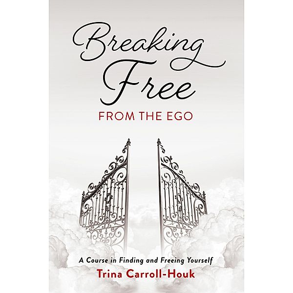 Breaking Free from the Ego, Trina Carroll-Houk
