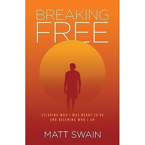 Breaking Free / New Degree Press, Matt Swain