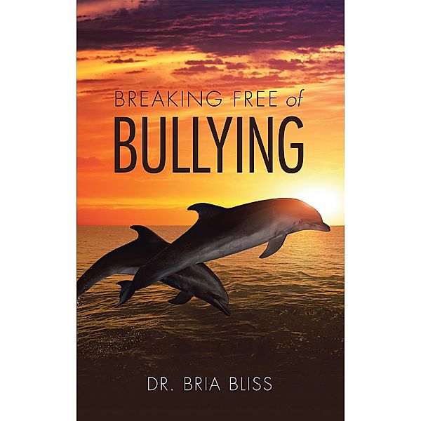 Breaking Free of Bullying, Bria Bliss