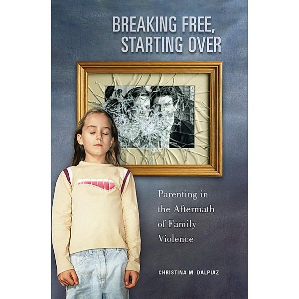 Breaking Free, Starting Over, Christina M. Dalpiaz