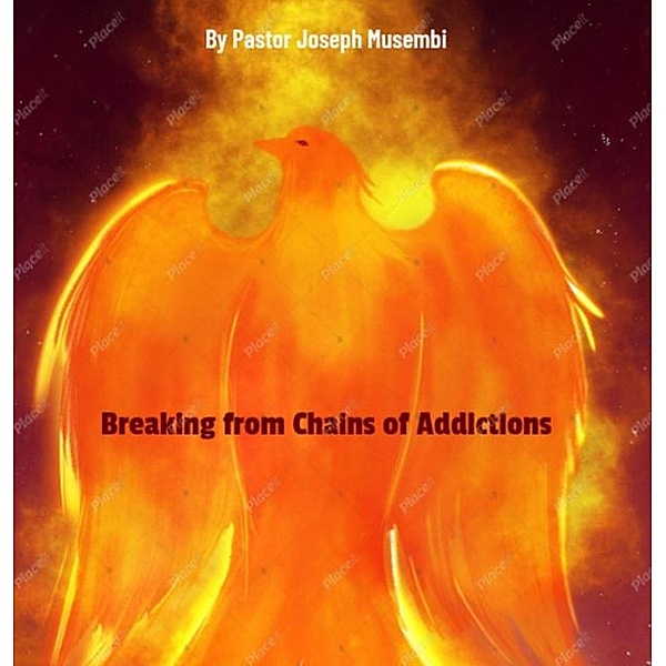 Breaking From Chain of Addictions, Joseph Musembi