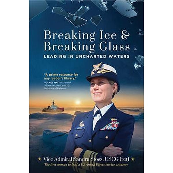 Breaking Ice and Breaking Glass, Vice Admiral Sandra Stosz Uscg (Ret)