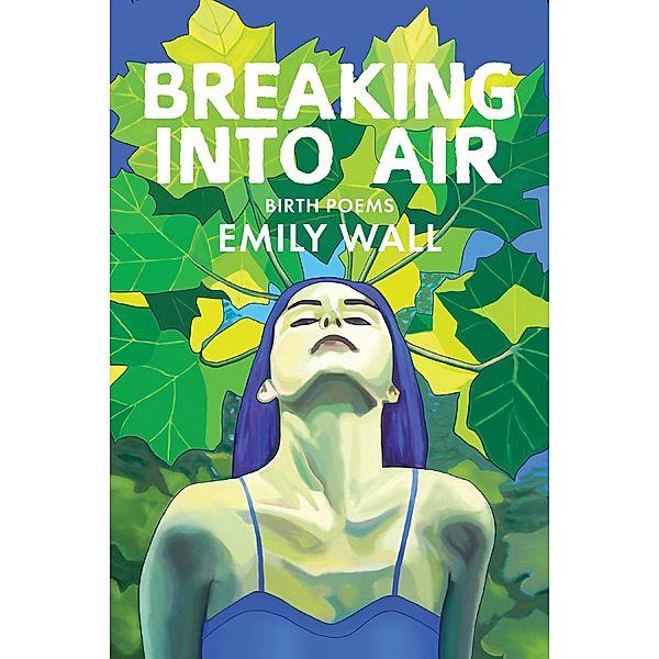 Breaking into Air, Emily Wall