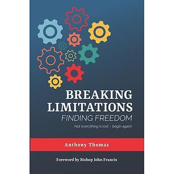 Breaking Limitations Finding Freedom, Anthony Thomas