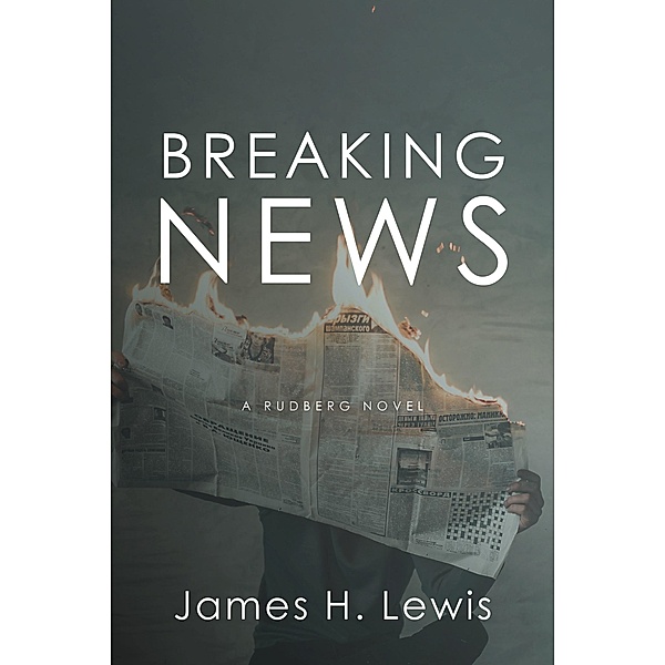 Breaking News (Rudberg Novel, #2) / Rudberg Novel, James H Lewis