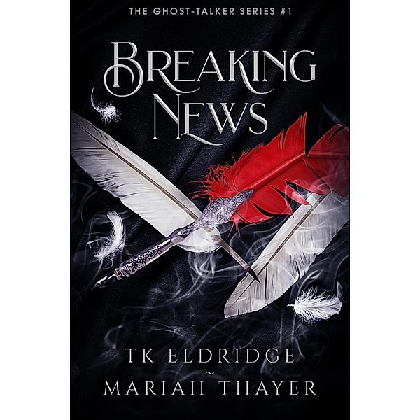 Breaking News (The Ghost Talker Series, #1) / The Ghost Talker Series, Mariah Thayer, Tk Eldridge