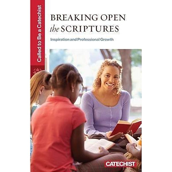 Breaking Open the Scriptures / Called to Be a Catechist